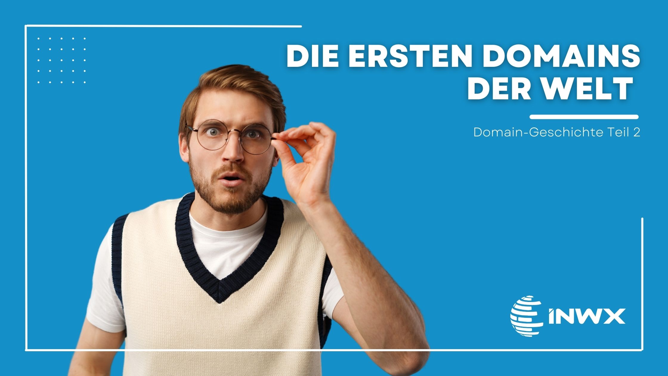 Mann der sich an die Brille fasst mit dem Text "Die erste Domain der Welt"